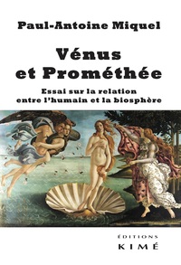 VENUS ET PROMETHEE - ESSAI SUR LA RELATION ENTRE L HUMAIN ET LA BIOSPHERE