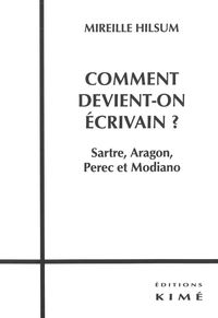 COMMENT DEVIENT-ON ECRIVAIN ? - SARTRE,ARAGON,PEREC ET MODIANO