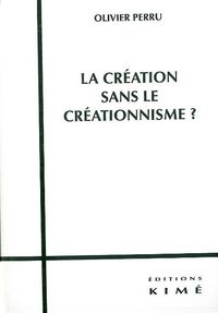 La Création Sans le Créationnisme ?