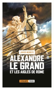 ALEXANDRE LE GRAND ET LES AIGLES DE ROME