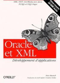 Oracle et XML : Développement d'applications, XML, XSLT, interMedia avec Java, PL/SQL et XSQL Pages