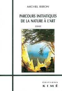 PARCOURS INITIATIQUES DE LA NATURE A L'ART - ESSAIS