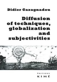 DIFFUSION OF TECHNIQUES, GLOBALIZATION AND SUBJECTIVITIES