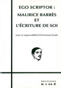EGO SCRIPTOR:MAURICE BARRES ET L'ECRITURE DE SOI