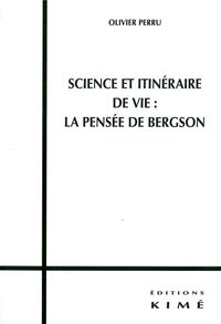 SCIENCE ET ITINERAIRE DE VIE - LA PENSEE DE BERGSON