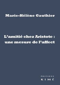 L' AMITIE CHEZ ARISTOTE:UNE MESURE DE L'AFFECT