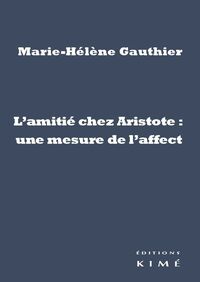 L' Amitie Chez Aristote:Une Mesure de l'Affect