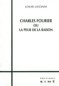 Charles Fourier ou la Peur de la Raison