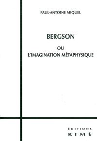 BERGSON OU L'IMAGINATION METAPHYSIQUE