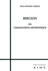 Bergson ou l'Imagination Metaphysique