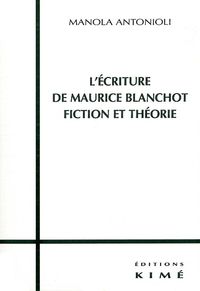 L' ECRITURE DE MAURICE BLANCHOT,FICTION ET THEORIE