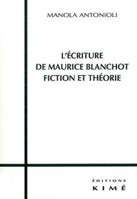 L' Écriture de Maurice Blanchot,Fiction et Théorie