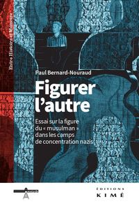 FIGURER L'AUTRE - ESSAI SUR LA FIGURE DU MUSULMAN DANS LES