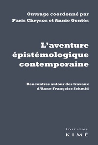 L' AVENTURE EPISTEMOLOGIQUE CONTEMPORAINE - RENCONTRES AUTOUR DES TRAVAUX D ANNE-FRANCOISE SCHMID