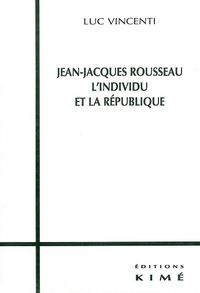 JEAN JACQUES ROUSSEAU L'INDIVIDU ET LA REPUBLIQUE