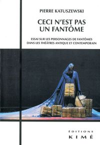 CECI N'EST PAS UN FANTOME - ESSAI SUR LES PERSONNAGES DE FANTOMES...