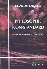 PHILOSOPHIE NON-STANDARD - GENERIQUE,QUANTIQUE,PHILO-FICTION