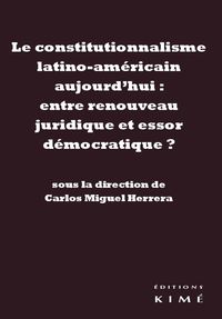 LE CONSTITUTIONNALISME LATINO-AMERICAIN AUJOURD'HUI - ENTRE RENOUVEAU JURIDIQUE ET ESSOR...