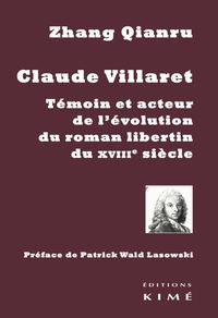 CLAUDE VILLARET, TEMOIN DE L EVOLUTION DU ROMAN LIBERTIN DU XVIIIE SIECLE