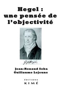 HEGEL, UNE PENSEE DE L'OBJECTIVITE