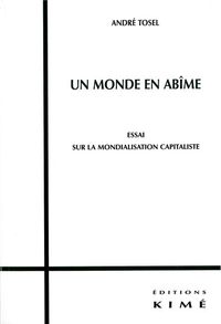 UN MONDE EN ABIME - ESSAI SUR LA MONDIALISATION CAPITALISTE