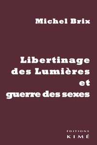 LIBERTINAGE DES LUMIERES ET GUERRE DES SEXES