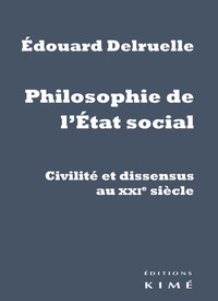 PHILOSOPHIE DE L'ETAT SOCIAL - CIVILITE ET DISSENSUS AU XXIE SIECLE