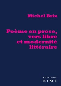 POEME EN PROSE,VERS LIBRE ET MODERNITE LITTERAIRE