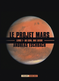 LE PROJET MARS - T01 - AU LOIN UNE LUEUR