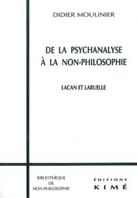 De la Psychanalyse a la Non-Philosophie