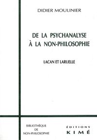 DE LA PSYCHANALYSE A LA NON-PHILOSOPHIE