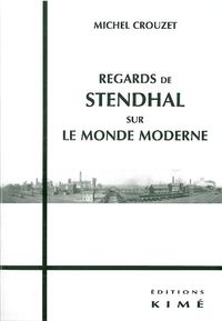 REGARDS DE STENDHAL SUR LE MONDE MODERNE