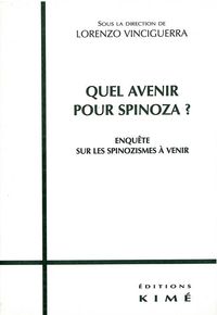 QUEL AVENIR POUR SPINOZA ? - ENQUETE SUR LES SPINOZISMES A VENIR