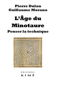 L'AGE DU MINOTAURE - PENSER LA TECHNIQUE