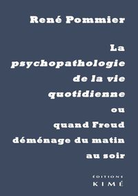 PSYCHOPATHOLOGIE DE LA VIE QUOTIDIENNE OU QUAND FREUD.. - OU QUAND FREUD DEMENAGE DU MATIN AU SOIR