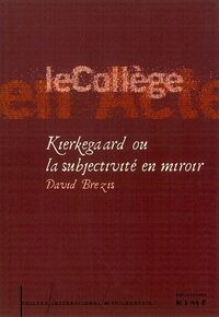 Kierkegaard ou la Subjectivite en Miroir