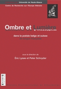 Ombre et lumière dans la poésie belge et suisse de langue française