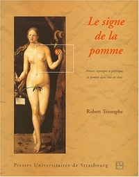 Le signe de la pomme : amour, mystique et politique. la pomme dans tous ses ét