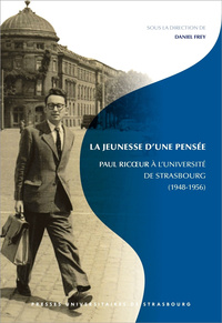 La jeunesse d'une pensée : paul ricoeur à l'université de strasbourg