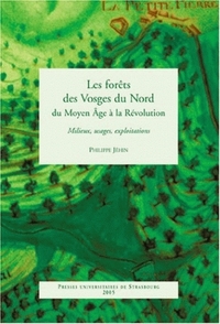 Les forêts des Vosges du Nord du Moyen âge à la Révolution - milieux, usages, exploitation