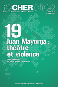 RECHERCHES N  19/2017. JUAN MAYORGA : THEATRE ET VIOLENCE