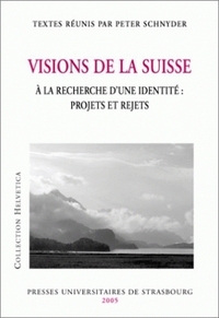 Visions de la Suisse - à la recherche d'une identité, projets et rejets