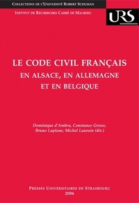 Le code civil français en alsace, en allemagne et en belgique : réflexions sur