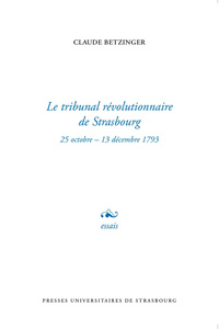 Le tribunal révolutionnaire de Strasbourg - 25 octobre-13 décembre 1793
