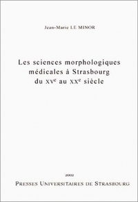 Les sciences morphologiques médicales à Strasbourg du XVe au XXe siècle