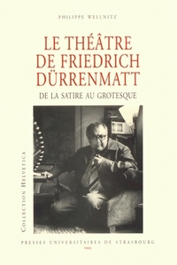 Le théâtre de Friedrich Dürrenmatt - de la satire au grotesque