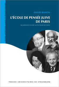 L'ECOLE DE PENSEE JUIVE DE PARIS : LE JUDAISME REVISITE SUR LES BORDS DE SEINE - LE JUDA ISME REVISI