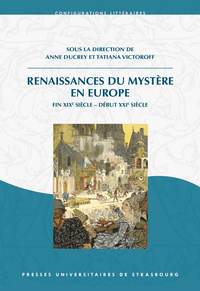 RENAISSANCES DU MYSTERE EN EUROPE : FIN XIXE SIECLE - DEBUT XXIE SIECLE