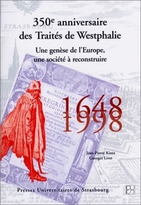 350e anniversaire des Traités de Westphalie, 1648-1998 - une genèse de l'Europe, une société à reconstruire