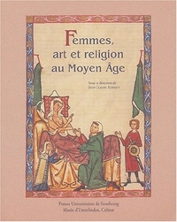Femmes, art et religion au Moyen âge - [actes du colloque tenu à Colmar, du 3 au 5 mai 2001]